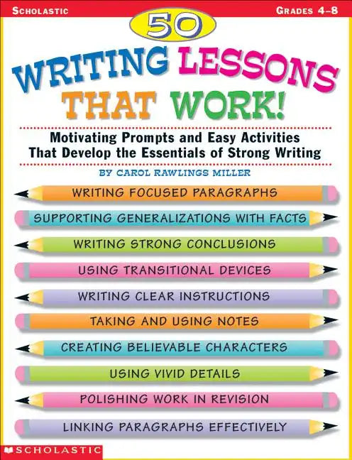 50 Writing Lessons That Work!: Motivating Prompts and Easy Activities That Develop the Essentials of Strong Writing - Paperback