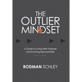 The Outlier Mindset: A Guide to Living with Purpose and Evolving Exponentially: A Guide to Living with - Hardcover