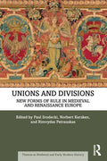 Unions and Divisions: New Forms of Rule in Medieval and Renaissance Europe - Paperback