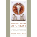 The Whole Mystery of Christ: Creation as Incarnation in Maximus Confessor - Paperback