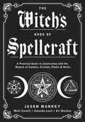 The Witch's Book of Spellcraft: A Practical Guide to Connecting with the Magick of Candles, Crystals, Plants & Herbs - Paperback