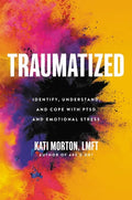 Traumatized: Identify, Understand, and Cope with Ptsd and Emotional Stress - Hardcover