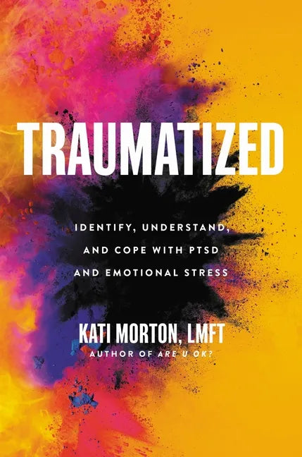 Traumatized: Identify, Understand, and Cope with Ptsd and Emotional Stress - Hardcover