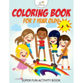 Coloring Book For 7 Year Olds Super Fun Activity Book - Paperback