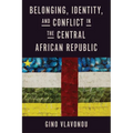 Belonging, Identity, and Conflict in the Central African Republic - Hardcover