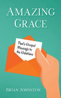 Amazing Grace! Paul's Gospel Message to the Galatians - Paperback