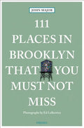 111 Places in Brooklyn That You Must Not Miss - Paperback