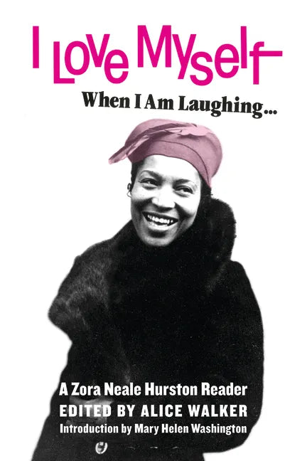 I Love Myself When I Am Laughing... and Then Again When I Am Looking Mean and Impressive: A Zora Neale Hurston Reader - Paperback