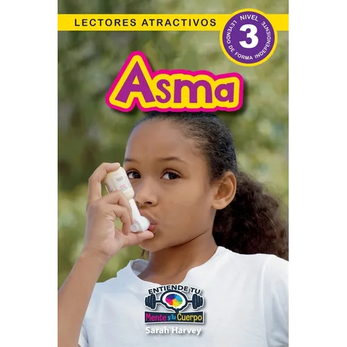 Asma: Entiende tu mente y tu cuerpo (Lectores atractivos, nivel 3) - Paperback
