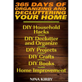 365 Days of Organizing and Decluttering Your Home: DIY Household Hacks, DIY Declutter and Organize, DIY Projects, DIY Crafts, DIY Books, Home Improvem - Paperback