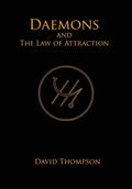 Daemons and The Law of Attraction: Modern Methods of Manifestation - Hardcover