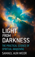 Light from Darkness: The Practical Science of Spiritual Awakening - Paperback