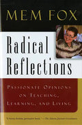 Radical Reflections: Passionate Opinions on Teaching, Learning, and Living - Paperback