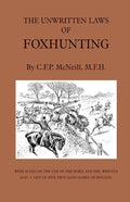 The Unwritten Laws of Foxhunting - With Notes on the Use of Horn and Whistle and a List of Five Thousand Names of Hounds (History of Hunting) - Hardcover