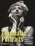 Cinematic Portraits: How to Create Classic Hollywood Photography - Paperback