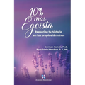 10% m?s Ego?sta: Reescribe tu historia en tus propios t?rminos - Paperback