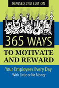 365 Ways to Motivate and Reward Your Employees Every Day: With Little or No Money - Paperback