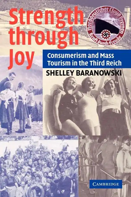 Strength Through Joy: Consumerism and Mass Tourism in the Third Reich - Paperback