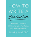 How to Write a Bestseller: An Insider's Guide to Writing Narrative Nonfiction for General Audiences - Hardcover