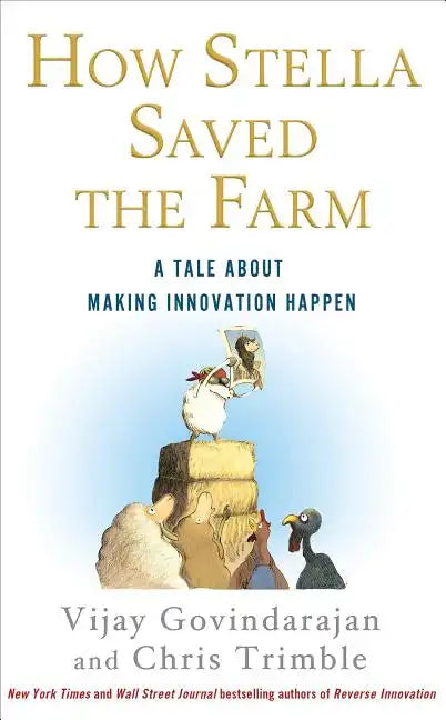 How Stella Saved the Farm: A Tale about Making Innovation Happen - Hardcover