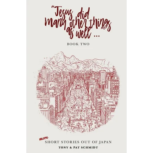 Jesus did many other things as well...BOOK TWO: More Short Stories Out of Japan - Paperback