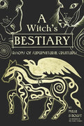 A Witch's Bestiary: Visions of Supernatural Creatures - Hardcover