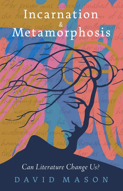 Incarnation & Metamorphosis: Can Literature Change Us? - Paperback