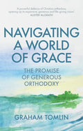 Navigating a World of Grace: The Promise of Generous Orthodoxy - Paperback