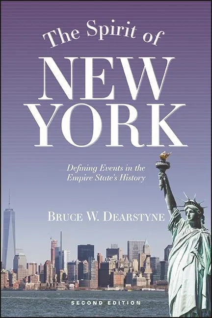The Spirit of New York: Defining Events in the Empire State's History - Paperback