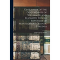 Genealogy of the Descendants of William, Jr. and Elizabeth Tuggle Reynolds of Montgomery County, Virginia - Paperback