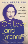 On Love and Tyranny: The Life and Politics of Hannah Arendt - Paperback