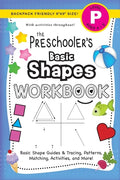The Preschooler's Basic Shapes Workbook: (Ages 4-5) Basic Shape Guides and Tracing, Patterns, Matching, Activities, and More! (Backpack Friendly 6"x9" - Paperback