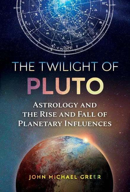 The Twilight of Pluto: Astrology and the Rise and Fall of Planetary Influences - Paperback