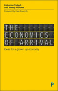 The Economics of Arrival: Ideas for a Grown-Up Economy - Paperback
