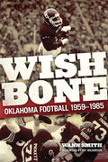 Wishbone: Oklahoma Football, 1959-1985 - Paperback