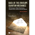 Back-of-the-Envelope Quantum Mechanics: With Extensions to Many-Body Systems, Integrable PDEs, and Rare and Exotic Methods (Second Edition) - Hardcover