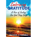 Embracing Gratitude: A Year of Seeking One Good Thing Daily - Paperback