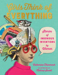 Girls Think of Everything: Stories of Ingenious Inventions by Women - Paperback