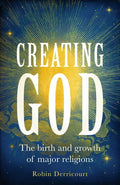 Creating God: The birth and growth of major religions - Hardcover