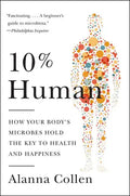 10% Human: How Your Body's Microbes Hold the Key to Health and Happiness - Paperback