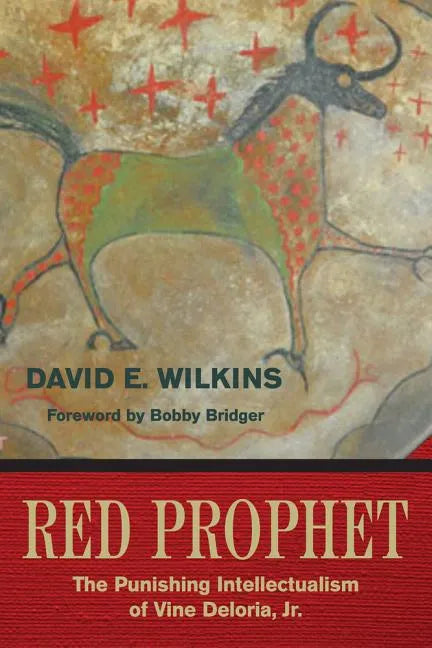 Red Prophet: The Punishing Intellectualism of Vine Deloria, Jr. - Paperback