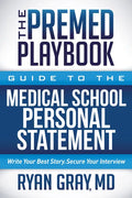 The Premed Playbook Guide to the Medical School Personal Statement: Everything You Need to Successfully Apply - Paperback