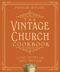 The Vintage Church Cookbook: Classic Recipes for Family and Flock - Paperback