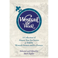 Westsail the World: A Collection of Almost True Sea Stories as Told by Westsail Owners and Ex-Owners. Selected and Edited by Bud Taplin - Paperback