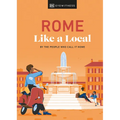 Rome Like a Local: By the People Who Call It Home - Hardcover