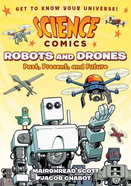 Science Comics: Robots and Drones: Past, Present, and Future - Hardcover