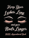 Keep Your Lashes Long and Your Nails Longer: Appointment Book for Salon, Hair Stylist, Nail Tech, Beauty Therapist, Cosmetology & Spa: 2020 Appointmen - Paperback