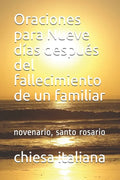 Oraciones para Nueve días después del fallecimiento de un familiar: novenario, santo rosario - Paperback
