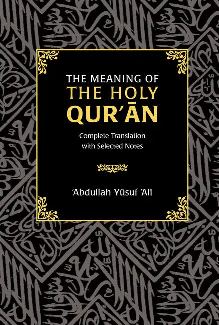 The Meaning of the Holy Qur'an: Complete Translation with Selected Notes - Hardcover