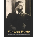 Flinders Petrie: The Life and Legacy of the Father of Modern Egyptology - Paperback
